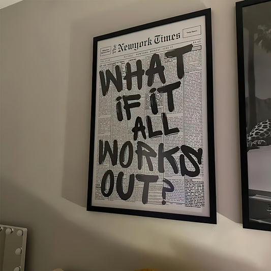 WHAT IF IT ALL WORKS OUT? POSTER PRINT